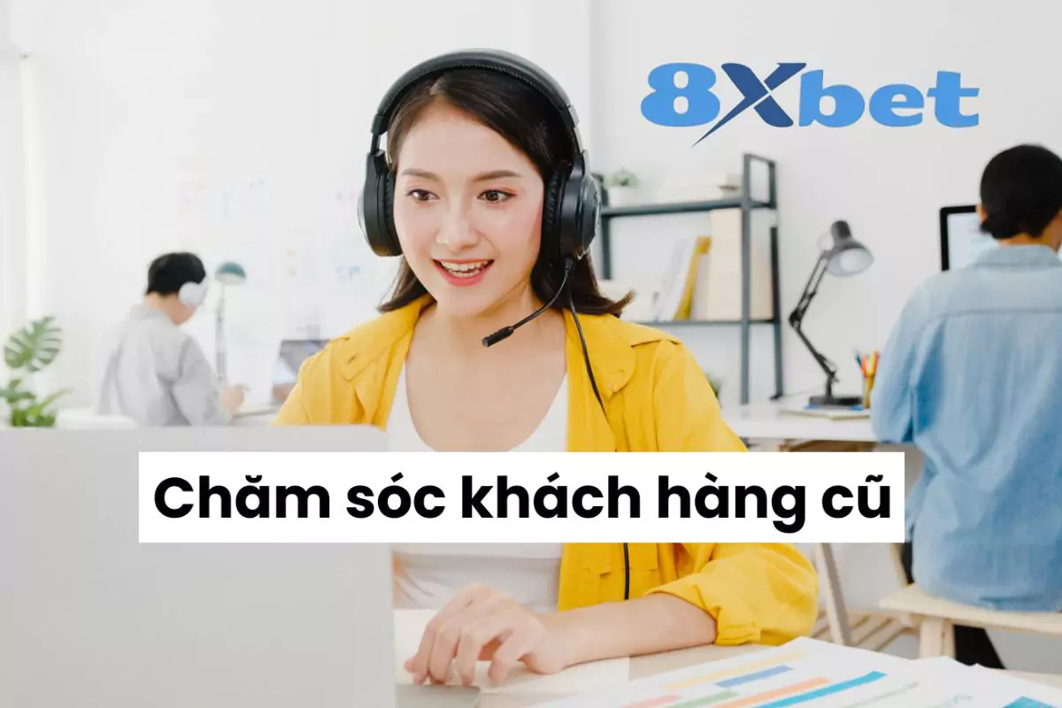 Tầm quan trọng của đội ngũ chăm sóc khách hàng 8xbet